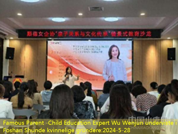 Famous Parent -Child Education Expert Wu Wenjun underviste i Foshan Shunde kvinnelige gründere